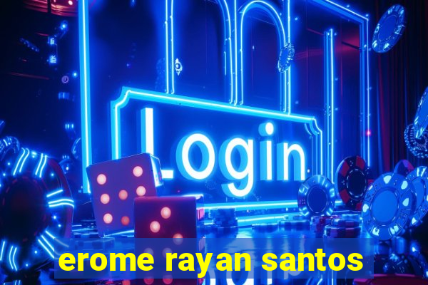 erome rayan santos